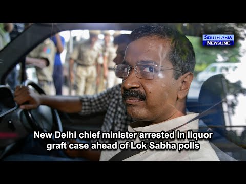 New Delhi chief minister arrested in liquor graft case ahead of Lok Sabha polls