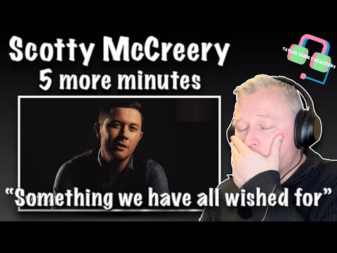 FIRST TIME HEARING Scotty McCreery - 5 more minutes (REACTION)