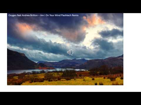 Oxygen feat Andrea Britton - Am I On Your Mind Flashtech Remix