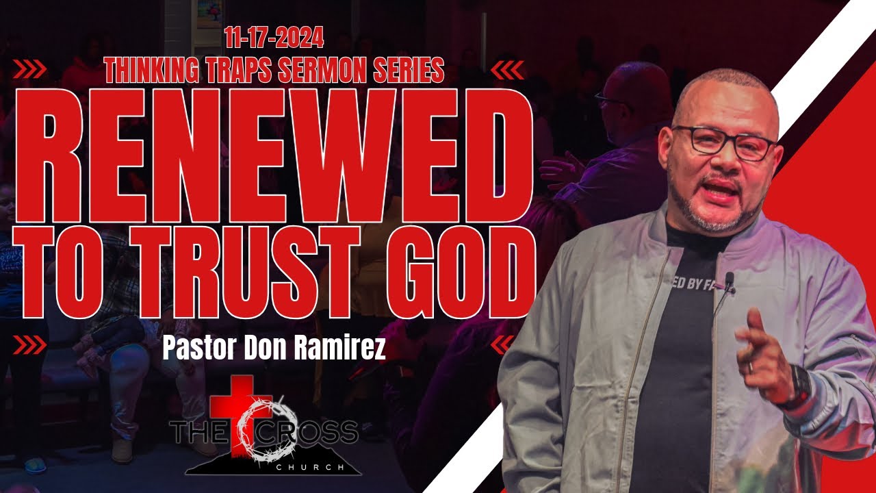 12. 'Renewed to Trust God' Sun. 11am