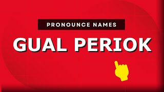 How to pronounce Gual Periok