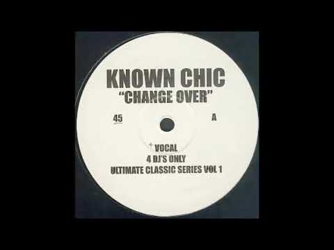 Known Chic - Change Over (Vocal)