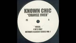Known Chic - Change Over (Vocal)