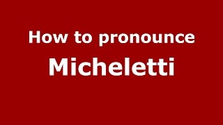 How to pronounce Micheletti