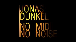 Jonas Dunkel - No Midi No Noise