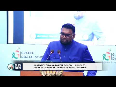 HISTORIC! GUYANA DIGITAL SCHOOL LAUNCHED, MARKING LARGEST ONLINE LEARNING INITIATIVE