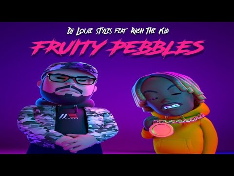 DJ Louie Styles - Fruity Pebbles ft. Rich The Kid (Official Audio)