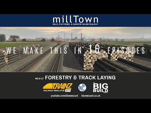 Forestry and track laying 8/17  |  Creating a detailed Mill Town | Trainz Railroad Simulator 19