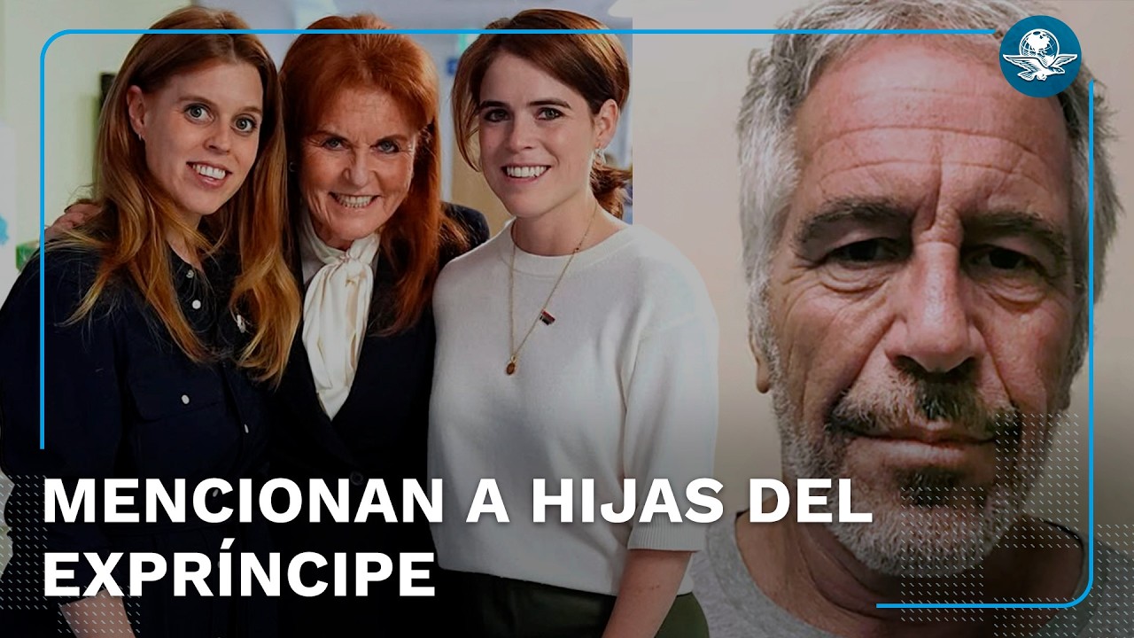 Hijas del expríncipe Andrés son mencionadas en archivos del caso Epstein