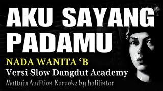 Download lagu AKU SAYANG PADAMU Karaoke Versi Slow Academy Nada Wanita mp3