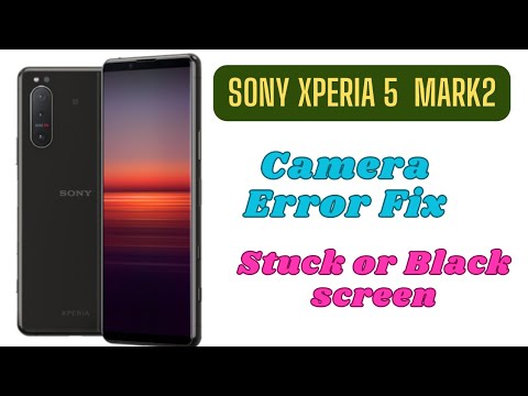 Sony Xperia 5 Mark 2 Camera Not Working | Stuck or Black Screen Issue Reset