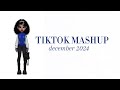 Tiktok Mashup December 2024 NOT CLEAN