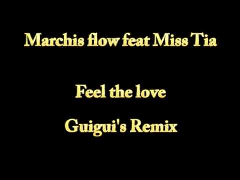 Marchis flow ft. Miss Tia - Feel the love (Guigui's remix)