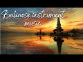 BALINESE RELAXING MUSIC/BALI SPA MUSIC/GAMELAN BALI MEDITATION