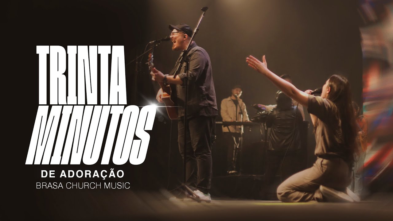 30 minutos de adoração | Brasa Church Music