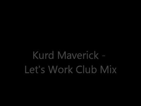 Kurd Maverick - Lets work ( Club Mix )