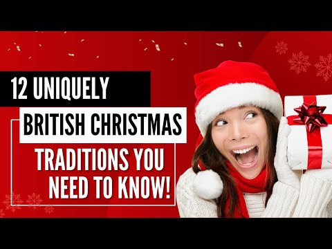 12 Uniquely British Christmas Traditions You Need to Know!