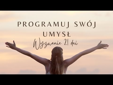 AFIRMACJE OBFITOŚCI- 21 dniowa transformacja! Otwórz się na na miłość, zdrowie, szczęście I dostatek