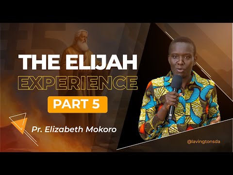 The Elijah Experience Part 5 –  Lavington SDA Church