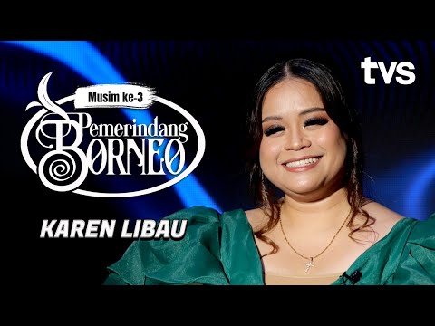 Karen Libau | Pemerindang Borneo Musim ke-3 | TVS Entertainment