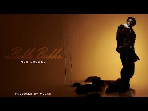 Ndu Browns - Ubuhle Bakho (OFFICIAL AUDIO)