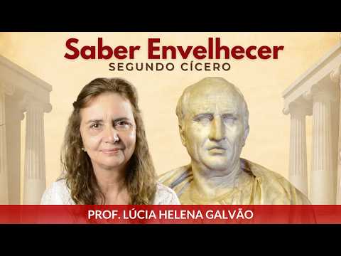 SABER ENVELHECER, segundo CÍCERO -Comentários sobre o livro com Lúcia Helena Galvão da Nova Acrópole