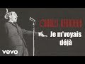 Charles Aznavour - Je m'voyais déjà (Audio Officiel)