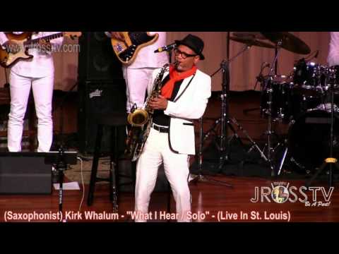 James Ross @ (Saxophonist) Kirk Whalum - "What I Hear" (Solo) - www.Jross-tv.com