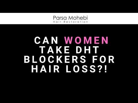 CAN WOMEN TAKE DHT BLOCKERS? (Answered by Dr. Parsa Mohebi)