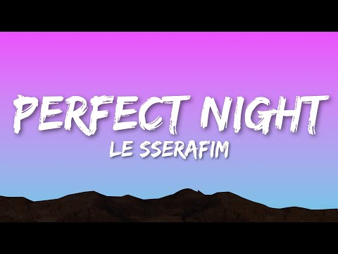 LE SSERAFIM  - Perfect Night (Lyrics)