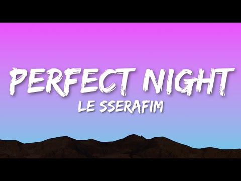 LE SSERAFIM - Perfect Night (Lyrics)