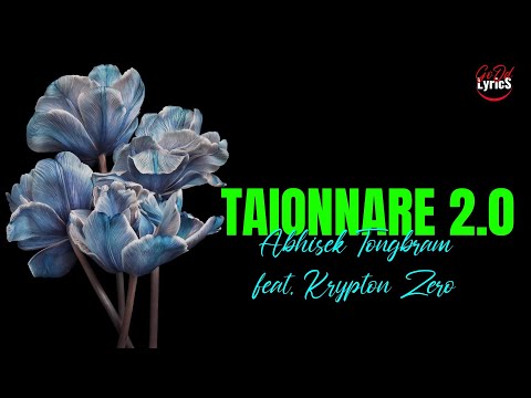 TAIONNARE 2.0 Lyrics || A Manipuri song by Abhisek Tongbram ft. Krypton Zero