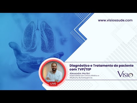 Diagnóstico e Tratamento do paciente com TVP TEP - Visio Saúde