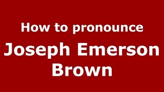 How to pronounce Joseph Emerson Brown