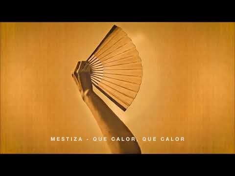 MESTIZA Que Calor, Que Calor