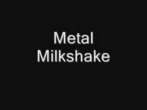 Metal Milkshake