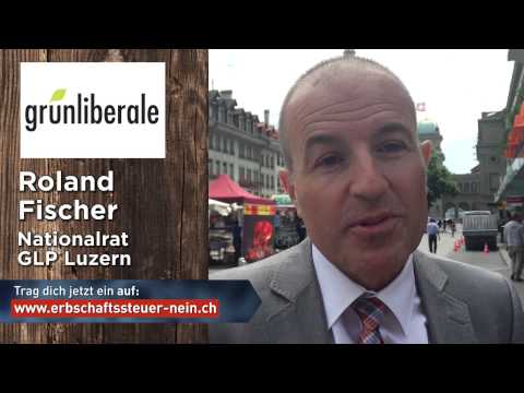 Roland Fischer (GLP) sagt NEIN zur Erbschaftssteuer