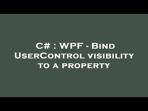C# : WPF - Bind UserControl visibility to a property