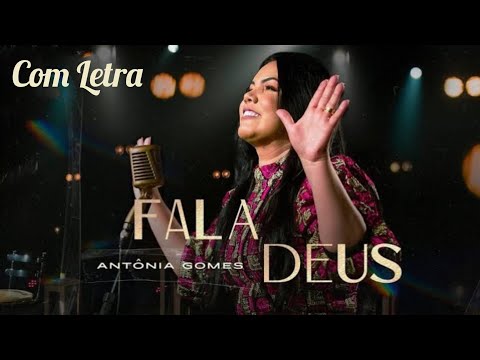Fala Deus - Antônia Gomes (Com Letra)