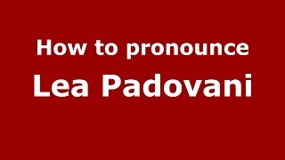 How to pronounce Lea Padovani