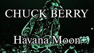 CHUCK BERRY - Havana Moon (Lyric Video)