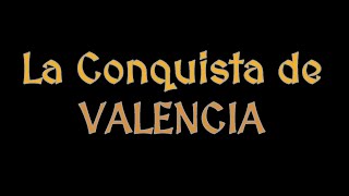 LA CONQUISTA DE VALENCIA Documental Completo