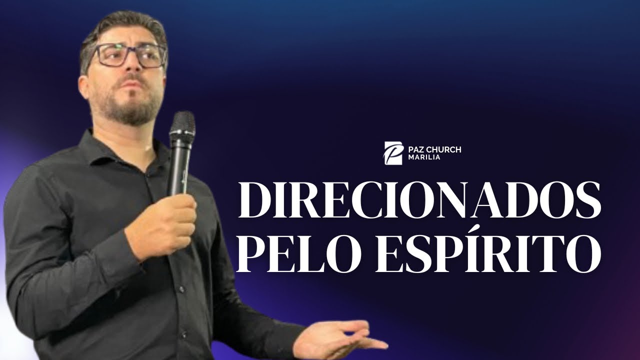 Direcionados pelo Espírito / Paulo Paduim / Paz Church Marília
