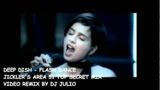 DEEP DISH   FLASH DANCE JICKLER&#39;S AREA 51 TOP SECRET MIX   VIDEO REMIX BY DJ JULIO mpeg2video