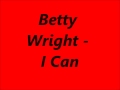 Betty Wright - I Can