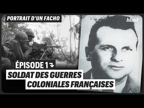 PORTRAIT D’UN FASCISTE : SOLDAT DES GUERRES COLONIALES FRANÇAISES - PARTIE 1/2