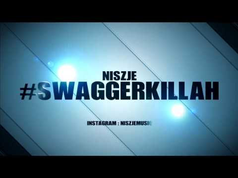Niszje - Swaggerkillah *OFFICIAL SINGLE*