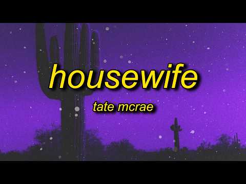 Tate McRae - Housewife (Lyrics)