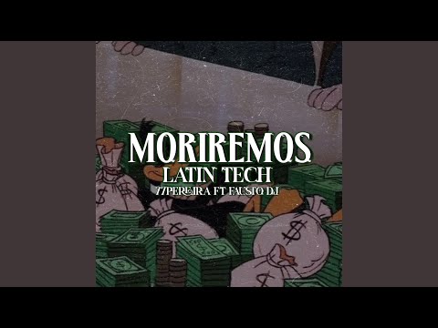 Moriremos Latin Tech (feat. 77Pereira)