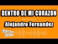 Alejandro Fernandez - Dentro De Mi Corazon (Versión Karaoke)